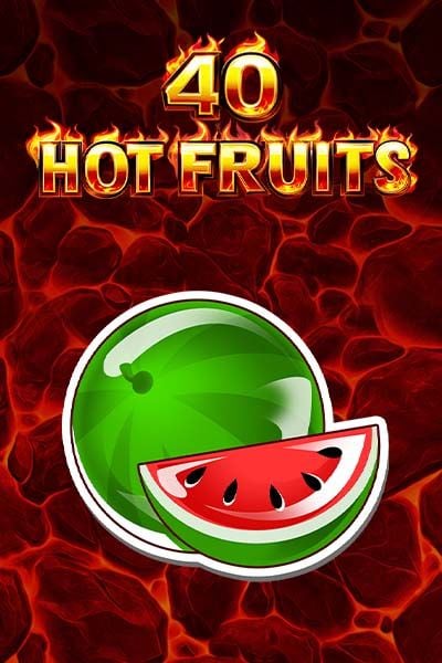 40 Hot Fruits